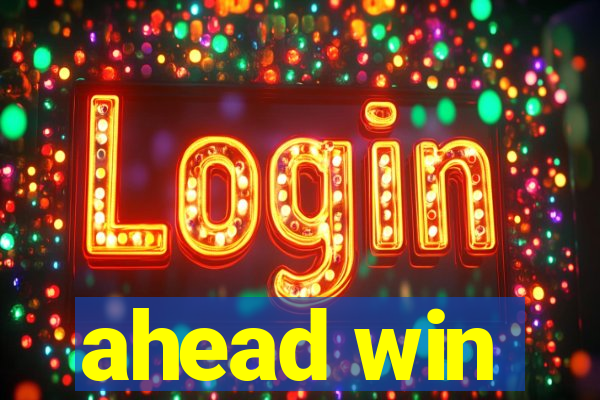 ahead win